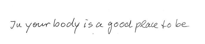 IN YOUR BODY IS A GOOD PLACE TO BE